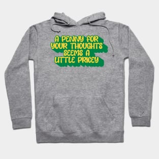 A Penny For Your Thought Seems A little Pricey Hoodie